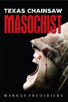 Texas Chainsaw Masochist Read online