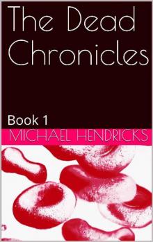 The Dead Chronicles (Book 1): The Dead Chronicles Read online