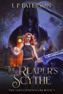 THE REAPER'S SCYTHE: THE LOCI CHRONICLES BOOK 1 Read online