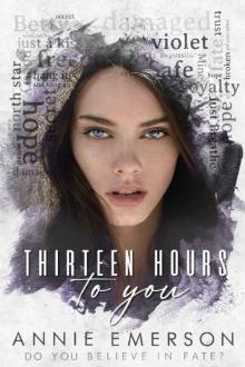Thirteen Hours To You Read online