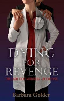 Dying For Revenge (The Lady Doc Murders Book 1) Read online
