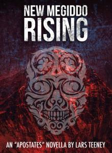 New Megiddo Rising: An ‘Apostates’ Novella (The Apostates Book 0) Read online