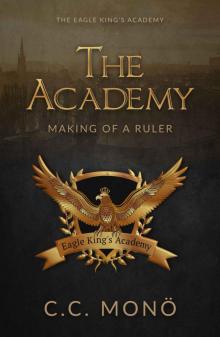 The Academy: Making of a Ruler (The Eagle King's Academy Book 1) Read online