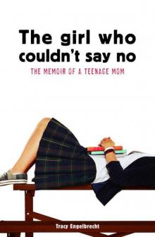 The Girl Who Couldn't Say No: Memoir of a teenage mom Read online