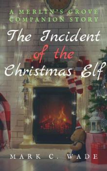 The Incident of the Christmas Elf: A Merlin's Grove Companion Story Read online