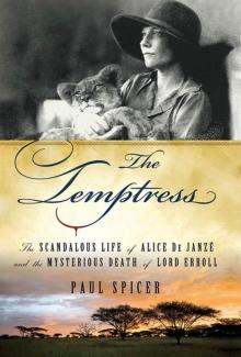 The Temptress: The Scandalous Life of Alice De Janze and the Mysterious Death of Lord Erroll Read online