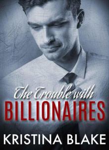 The TROUBLE With BILLIONAIRES: Book 1 Read online