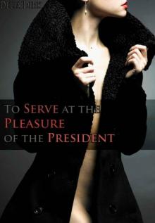 To Serve at the Pleasure of the President (Billionaire BDSM erotic romance) Read online