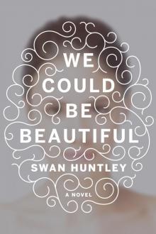 We Could Be Beautiful Read online