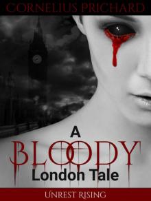 A Bloody London Tale (Book 1): Unrest Rising Read online