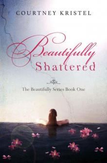 Beautifully Shattered (The Beautifully Series Book 1) Read online