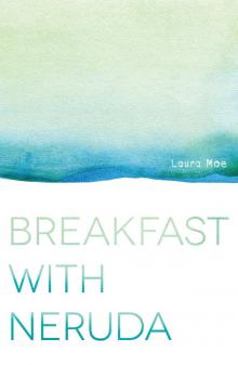 Breakfast with Neruda Read online