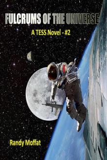 Fulcrums of the Universe: A TESS NOVEL #2 Read online