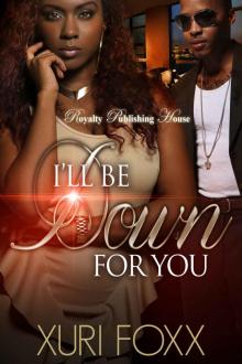 I'll Be Down for You: A Bay Area Saga Read online