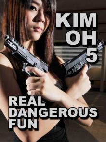 Real Dangerous Fun (The Kim Oh Suspense Thriller Series Book 5) Read online