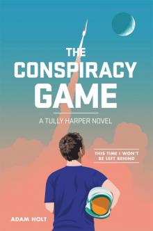 The Conspiracy Game: A Tully Harper Novel: A Tully Harper Novel (The Tully Harper Series Book 1) Read online