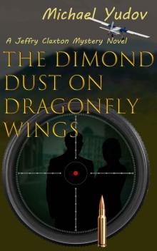 The Diamond Dust on Dragonfly Wings: A Jeffry Claxton Mystery Novel Read online