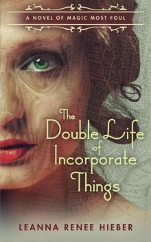 The Double Life of Incorporate Things (Magic Most Foul) Read online