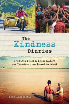 The Kindness Diaries: One Man's Quest to Ignite Goodwill and Transform Lives Around the World Read online
