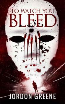 To Watch You Bleed Read online