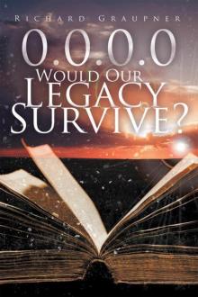 0.0.0.0 Would Our Legacy Survive? Read online