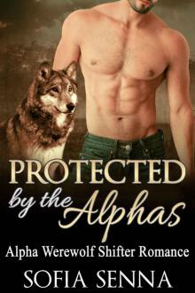 ALPHA SHIFTER: Protected By The Alphas (Alpha Werewolf Shifter Menage Romance) (Paranormal Werewolves & Shifters Romance Short Stories Book 1) Read online
