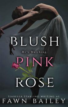 Blush Pink Rose: A Rose and Thorn Prequel Read online