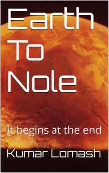 Earth To Nole: It begins at the end Read online