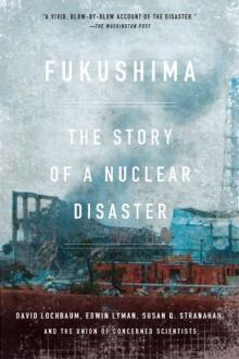 Fukushima: The Story of a Nuclear Disaster Read online