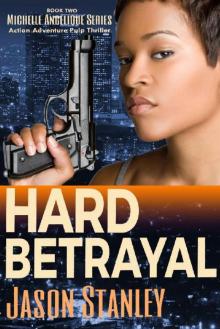 Hard Betrayal (Michelle Angelique Avenging Angel Series 2) Read online