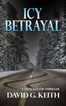 Icy Betrayal: A Jack Keller Thriller Read online