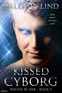 Kissed Cyborg (Bound by Her Book 3) Read online