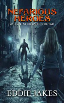 Nefarious Heroes: Malevolent Prisoners Book Two Read online