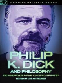 Philip K. Dick and Philosophy Read online