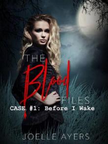 The Blood Files, Case #1: Before I Wake Read online