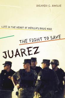 The Fight to Save Juárez Read online