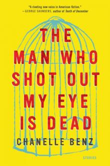 The Man Who Shot Out My Eye Is Dead Read online