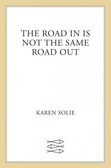 The Road In Is Not the Same Road Out Read online