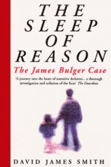 The Sleep of Reason: The James Bulger Case Read online