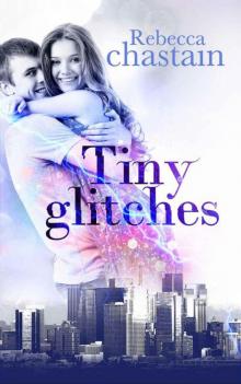 Tiny Glitches: A Magical Contemporary Romance Read online