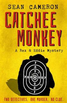 Catchee Monkey: A Rex & Eddie Mystery (Rex & Eddie Mysteries Book 1) Read online