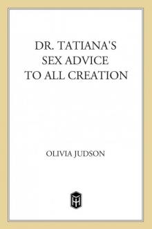 Dr. Tatiana's Sex Advice to All Creation Read online