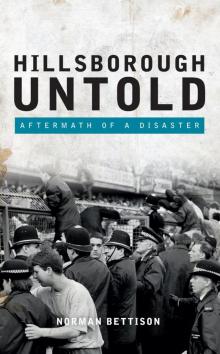 Hillsborough Untold: Aftermath of a disaster Read online