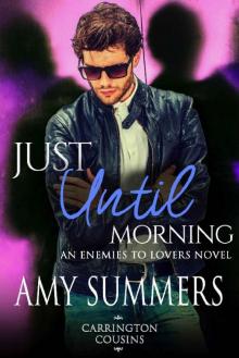 Just Until Morning, An Enemies-to-Lovers Novel (Carrington Cousins Book 3) Read online