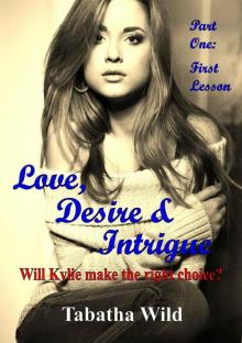 Love, Desire & Intrigue. (Part one: First Lesson.) Read online