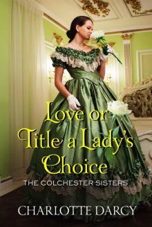 Love or Title: The Colchester Sisters Read online