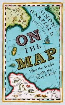 On The Map: Why the world looks the way it does Read online