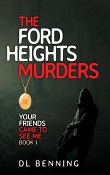 The Ford Heights Murders: Your Friends Came to See Me Book 1 Read online
