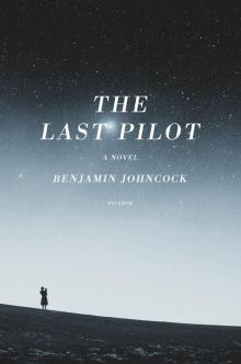 The Last Pilot: A Novel Read online