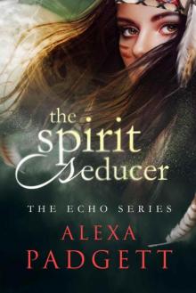 The Spirit Seducer (The Echo Series Book 1) Read online